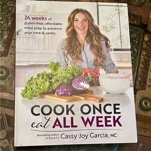 Cook Once Eat all Week , Gluten Free Cookbook Softcover Casey Joy Garcia